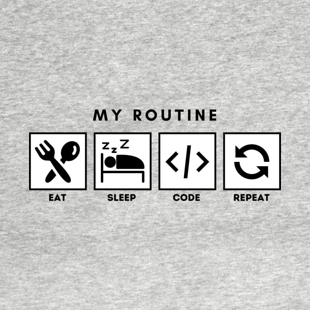 My Routine Eat Sleep Code Repeat by Qibar Design